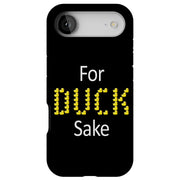 For Duck Sake Tough Cases For Apple iPhone (17, 16, 15, 14, 13, 12, 11, X, SE, 8, 7/ Air, Plus, Pro, Max, Mini, XR, XS), Print in USA
