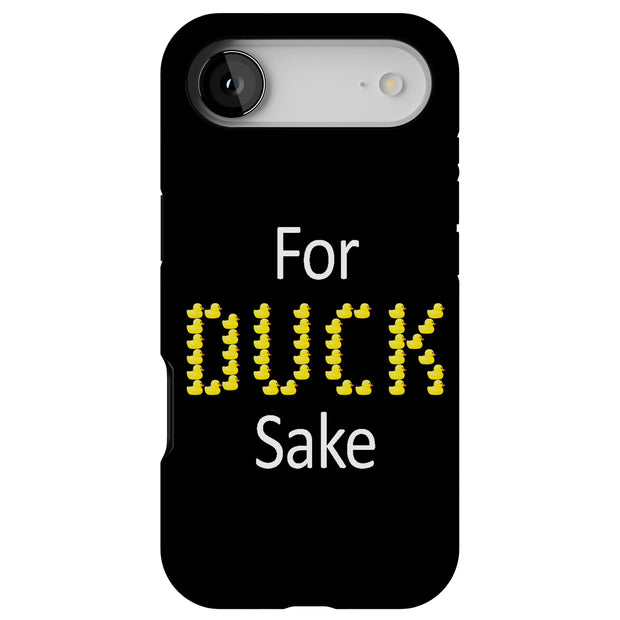 For Duck Sake Tough Cases For Apple iPhone (17, 16, 15, 14, 13, 12, 11, X, SE, 8, 7/ Air, Plus, Pro, Max, Mini, XR, XS), Print in USA