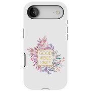 Good Vibes Only Tough Cases For Apple iPhone (17, 16, 15, 14, 13, 12, 11, X, SE, 8, 7/ Air, Plus, Pro, Max, Mini, XR, XS), Print in USA