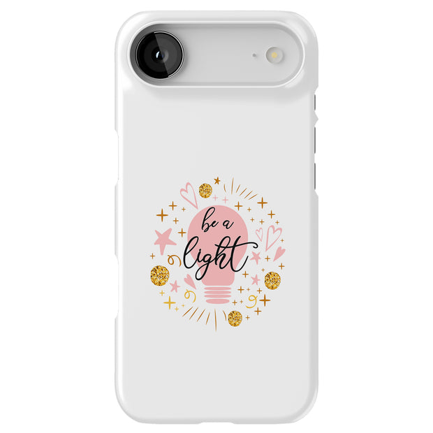 Be A Light Tough Cases For Apple iPhone (17, 16, 15, 14, 13, 12, 11, X, SE, 8, 7/ Air, Plus, Pro, Max, Mini, XR, XS), Print in USA