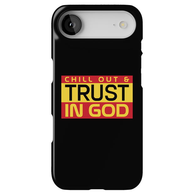 Chill,Trust God Tough Cases For Apple iPhone (17, 16, 15, 14, 13, 12, 11, X, SE, 8, 7/ Air, Plus, Pro, Max, Mini, XR, XS), Print in USA