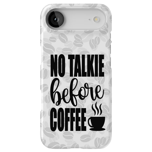No Talk Coffee Tough Cases For Apple iPhone (17, 16, 15, 14, 13, 12, 11, X, SE, 8, 7/ Air, Plus, Pro, Max, Mini, XR, XS), Print in USA