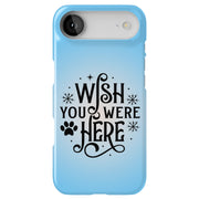 Wish Were Here Tough Cases For Apple iPhone (17, 16, 15, 14, 13, 12, 11, X, SE, 8, 7/ Air, Plus, Pro, Max, Mini, XR, XS), Print in USA