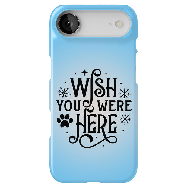 Wish Were Here Tough Cases For Apple iPhone (17, 16, 15, 14, 13, 12, 11, X, SE, 8, 7/ Air, Plus, Pro, Max, Mini, XR, XS), Print in USA