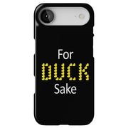 For Duck Sake Tough Cases For Apple iPhone (17, 16, 15, 14, 13, 12, 11, X, SE, 8, 7/ Air, Plus, Pro, Max, Mini, XR, XS), Print in USA