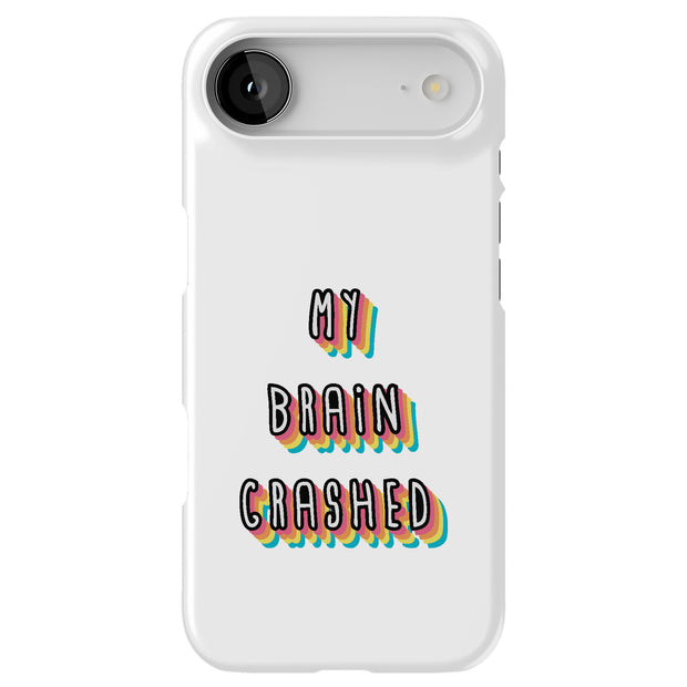 My Brain Crash Tough Cases For Apple iPhone (17, 16, 15, 14, 13, 12, 11, X, SE, 8, 7/ Air, Plus, Pro, Max, Mini, XR, XS), Print in USA