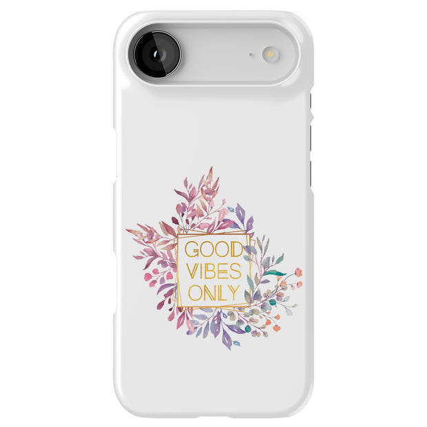 Good Vibes Only Tough Cases For Apple iPhone (17, 16, 15, 14, 13, 12, 11, X, SE, 8, 7/ Air, Plus, Pro, Max, Mini, XR, XS), Print in USA